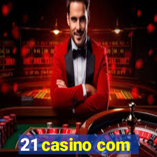 21 casino com