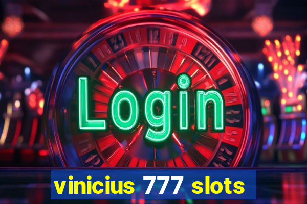 vinicius 777 slots