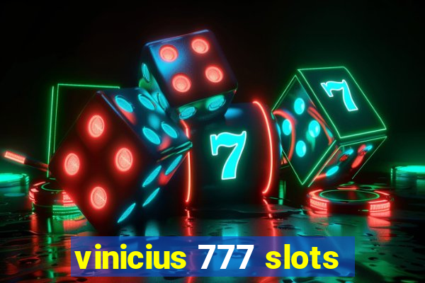 vinicius 777 slots