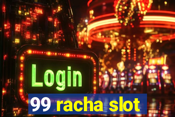 99 racha slot