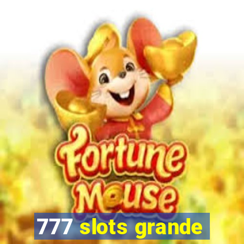 777 slots grande