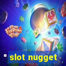 slot nugget