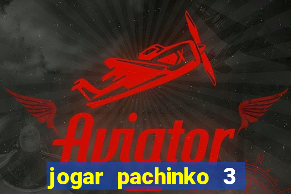 jogar pachinko 3 casino online do brasil