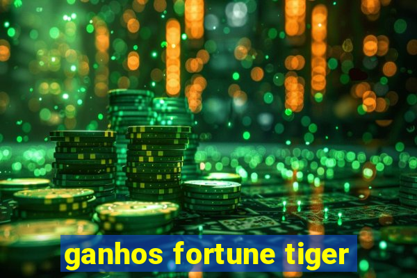 ganhos fortune tiger