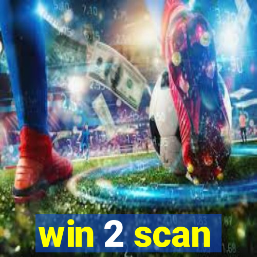 win 2 scan