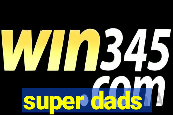 super dads