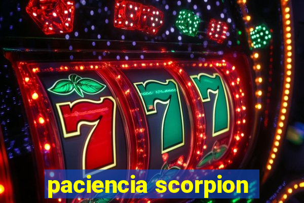 paciencia scorpion