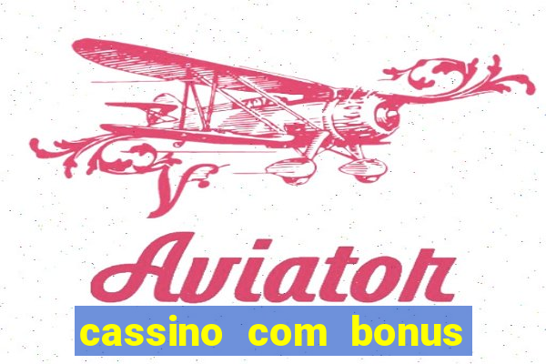 cassino com bonus no cadastro sem deposito