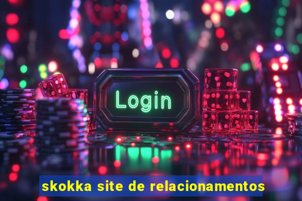 skokka site de relacionamentos