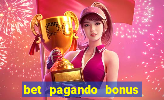 bet pagando bonus no cadastro