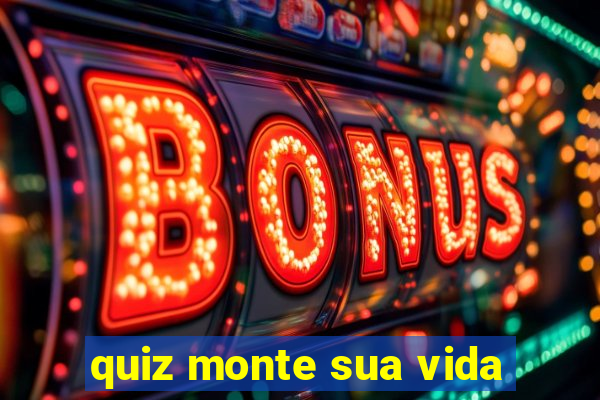 quiz monte sua vida