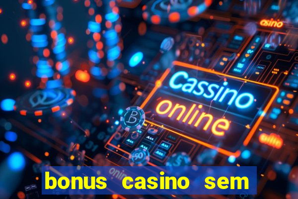 bonus casino sem deposito 2024