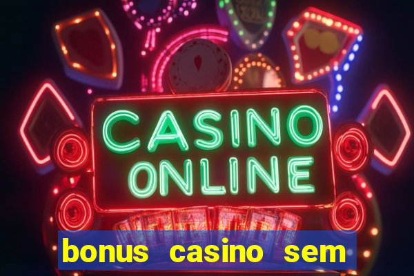 bonus casino sem deposito 2024