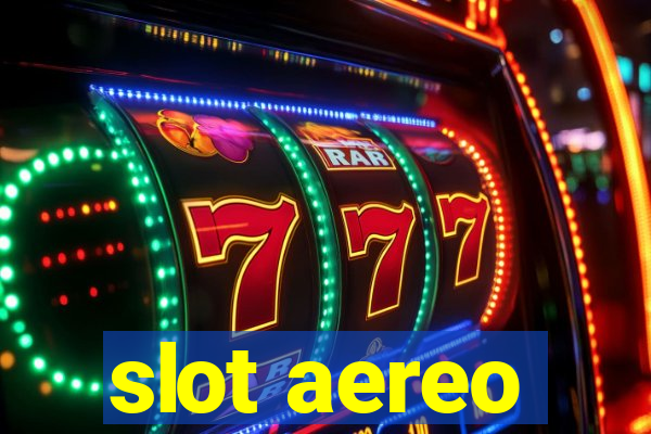 slot aereo