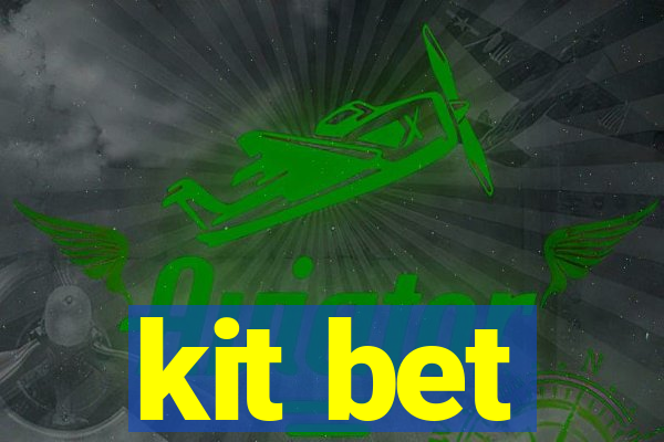 kit bet