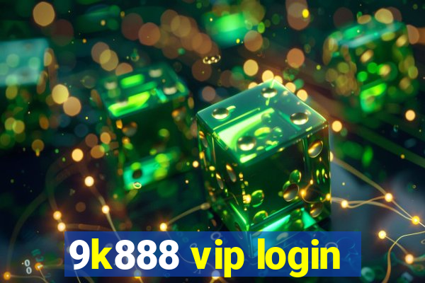 9k888 vip login