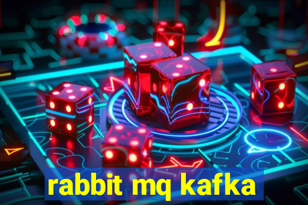 rabbit mq kafka