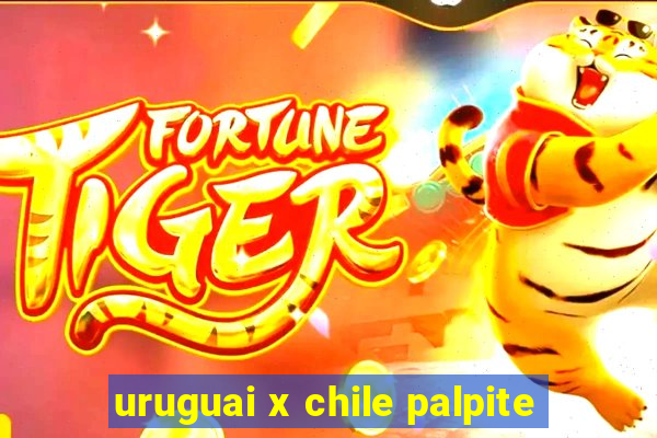 uruguai x chile palpite