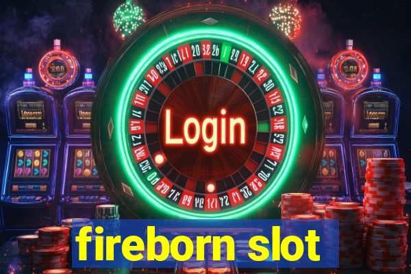 fireborn slot