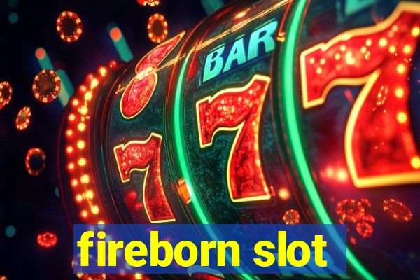 fireborn slot