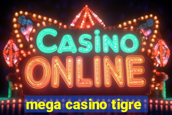 mega casino tigre