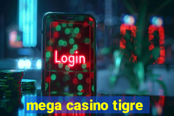 mega casino tigre