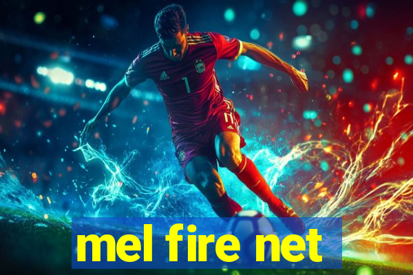 mel fire net