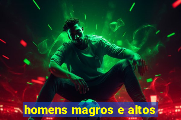 homens magros e altos