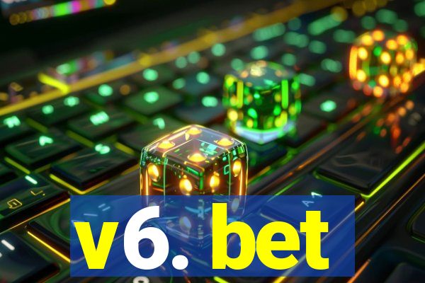 v6. bet