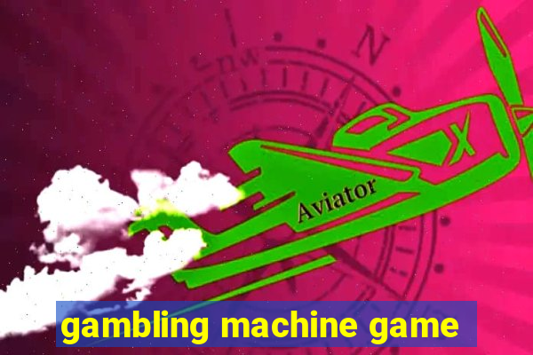 gambling machine game