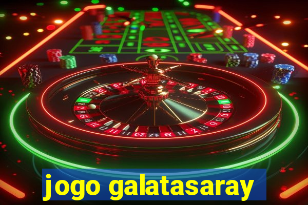 jogo galatasaray