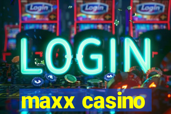 maxx casino