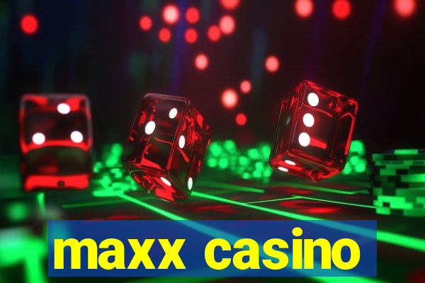 maxx casino