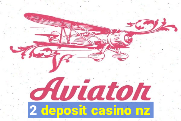 2 deposit casino nz