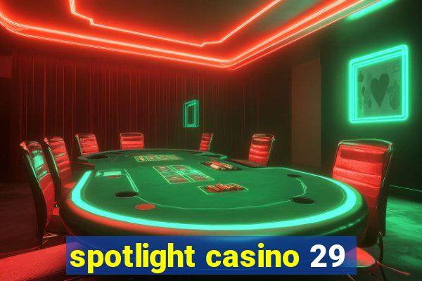 spotlight casino 29