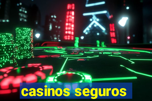 casinos seguros