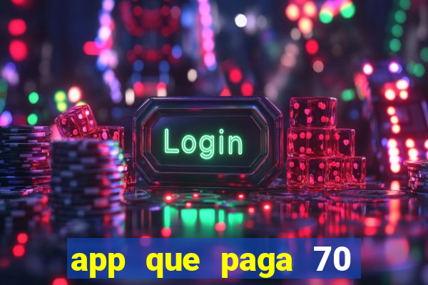 app que paga 70 reais para se cadastrar 2023