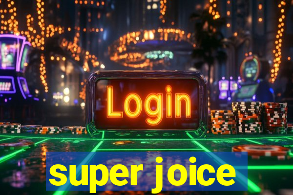 super joice