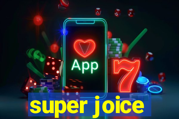 super joice