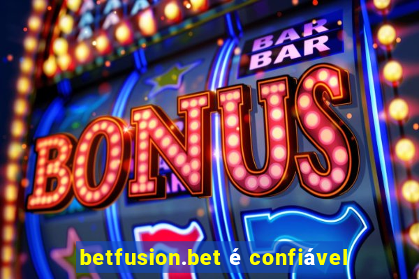 betfusion.bet é confiável