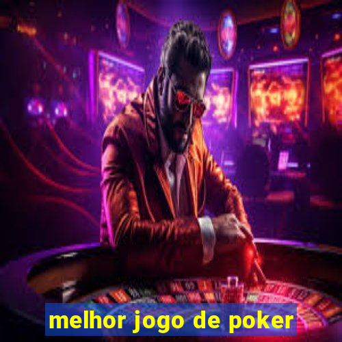 melhor jogo de poker