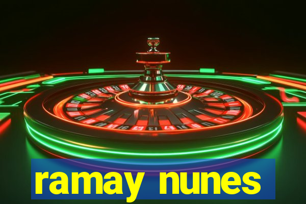 ramay nunes