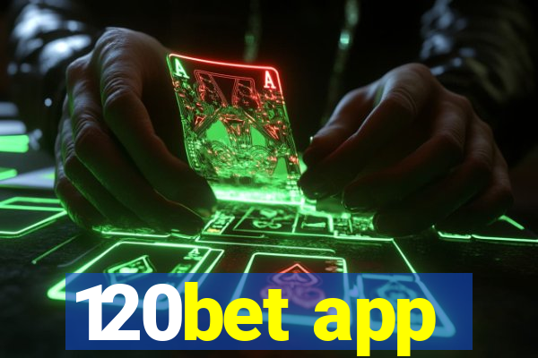 120bet app