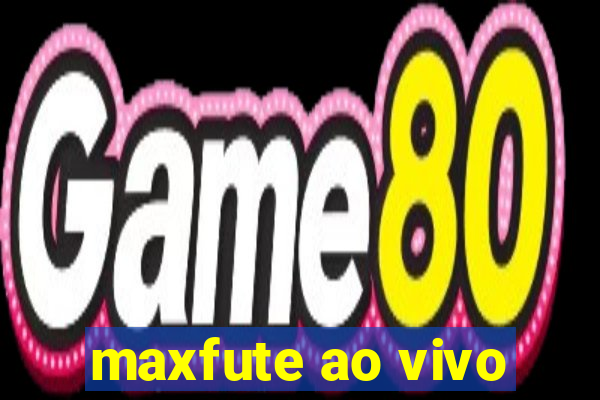 maxfute ao vivo