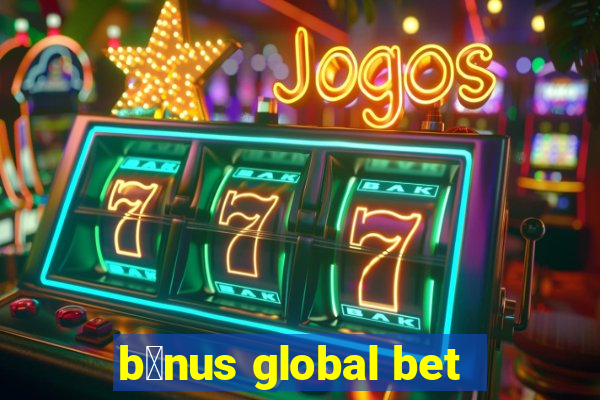 b么nus global bet