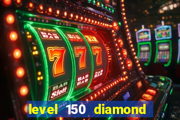 level 150 diamond ii prêmio em dinheiro