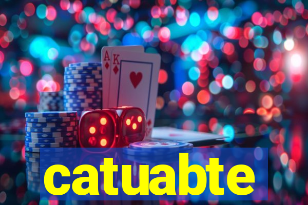 catuabte