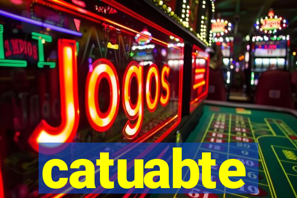 catuabte