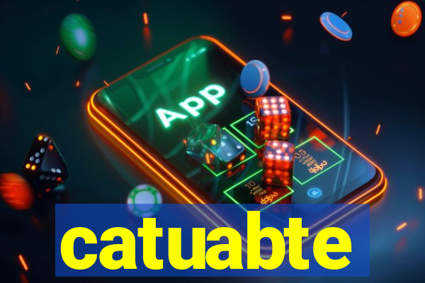 catuabte