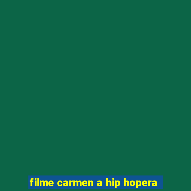 filme carmen a hip hopera